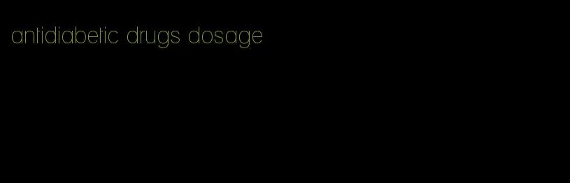 antidiabetic drugs dosage