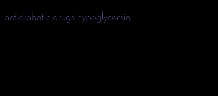 antidiabetic drugs hypoglycemia