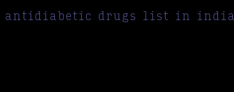 antidiabetic drugs list in india