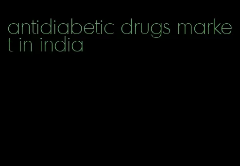 antidiabetic drugs market in india