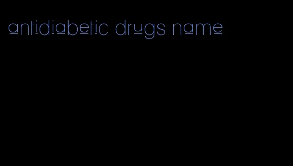 antidiabetic drugs name