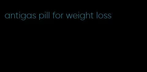 antigas pill for weight loss