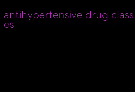 antihypertensive drug classes