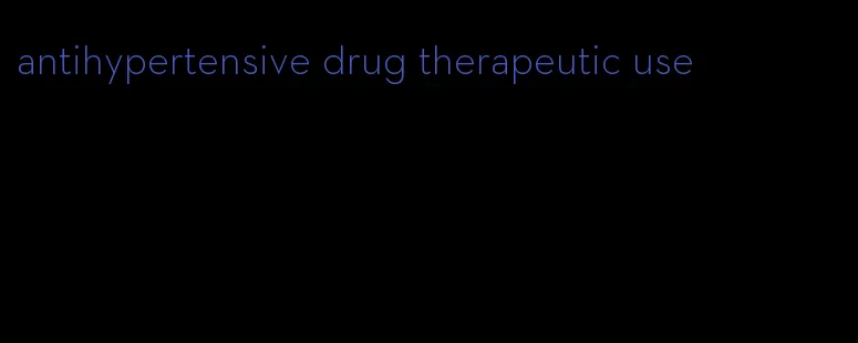 antihypertensive drug therapeutic use