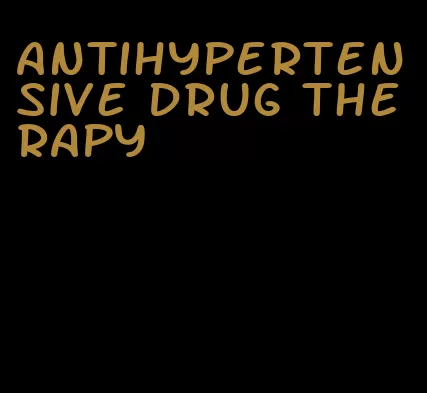 antihypertensive drug therapy