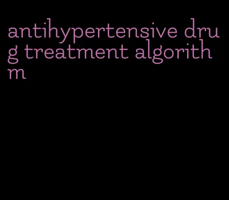 antihypertensive drug treatment algorithm