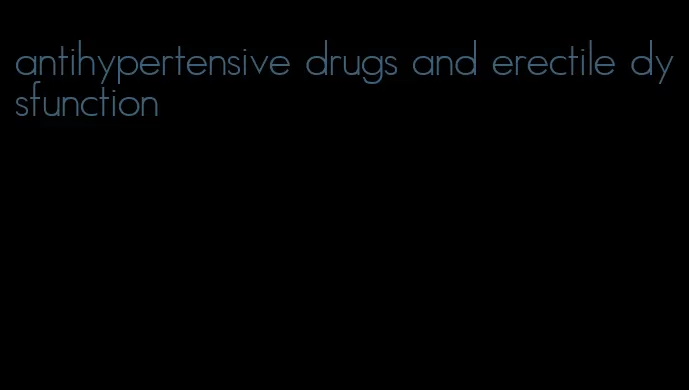 antihypertensive drugs and erectile dysfunction