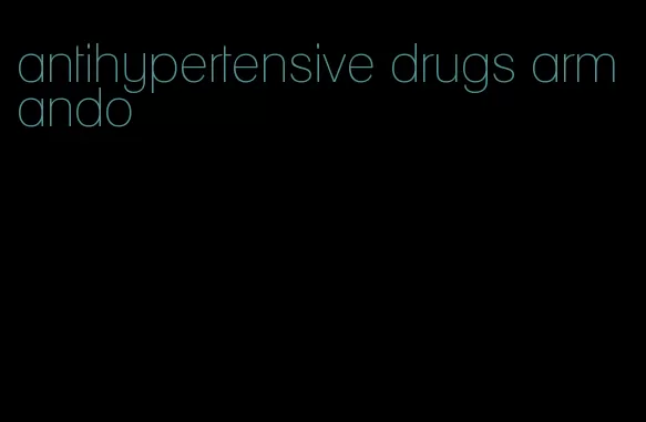 antihypertensive drugs armando