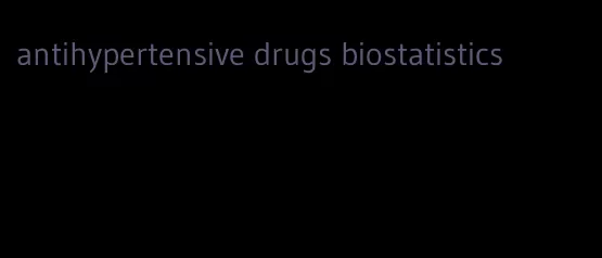 antihypertensive drugs biostatistics