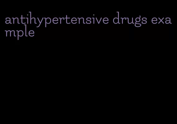 antihypertensive drugs example