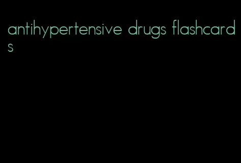 antihypertensive drugs flashcards