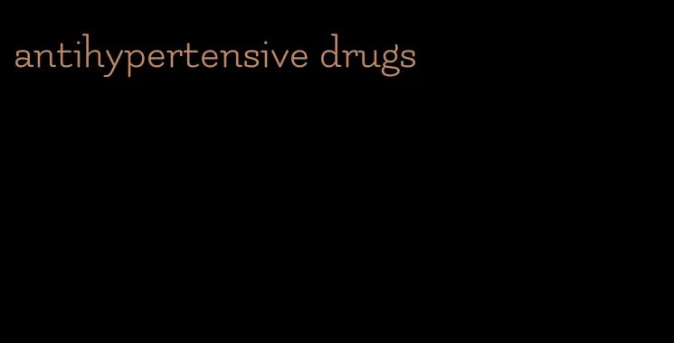 antihypertensive drugs