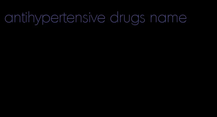 antihypertensive drugs name