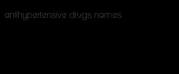 antihypertensive drugs names