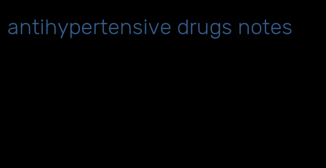 antihypertensive drugs notes