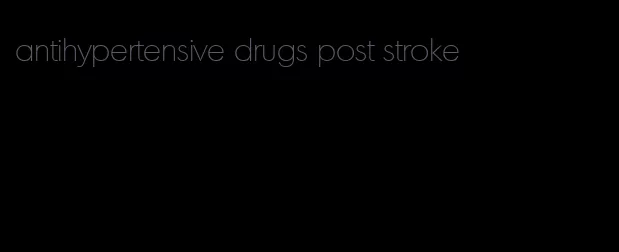 antihypertensive drugs post stroke