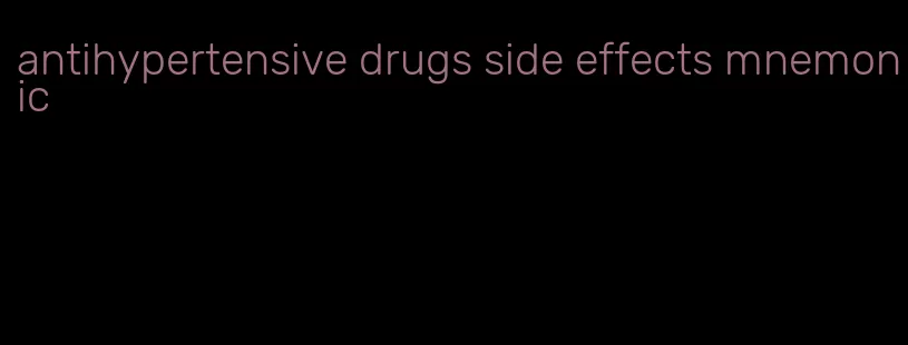 antihypertensive drugs side effects mnemonic