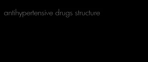 antihypertensive drugs structure