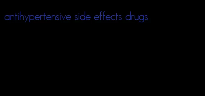 antihypertensive side effects drugs