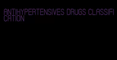 antihypertensives drugs classification