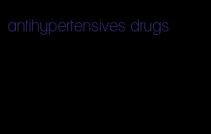 antihypertensives drugs