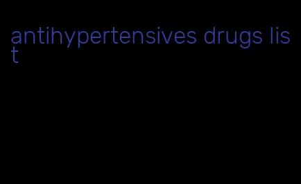 antihypertensives drugs list