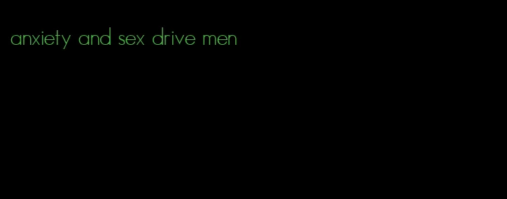 anxiety and sex drive men