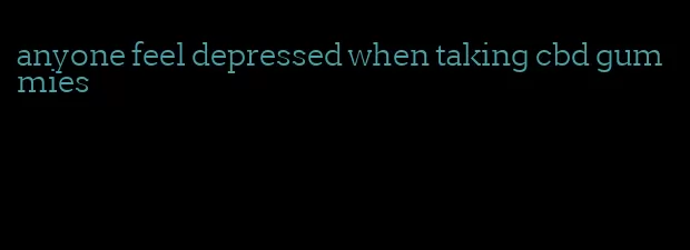 anyone feel depressed when taking cbd gummies