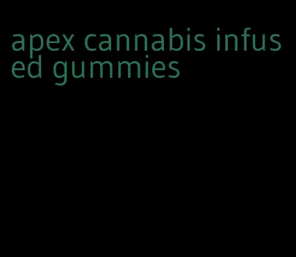 apex cannabis infused gummies