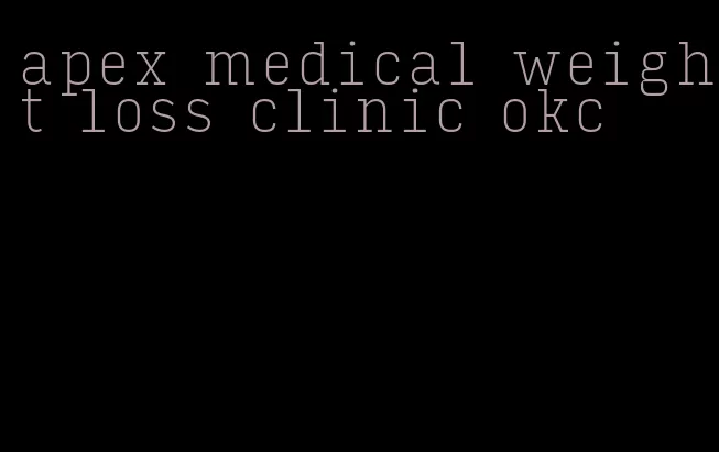 apex medical weight loss clinic okc