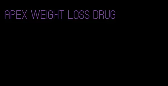 apex weight loss drug