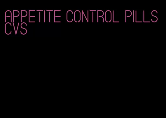 appetite control pills cvs