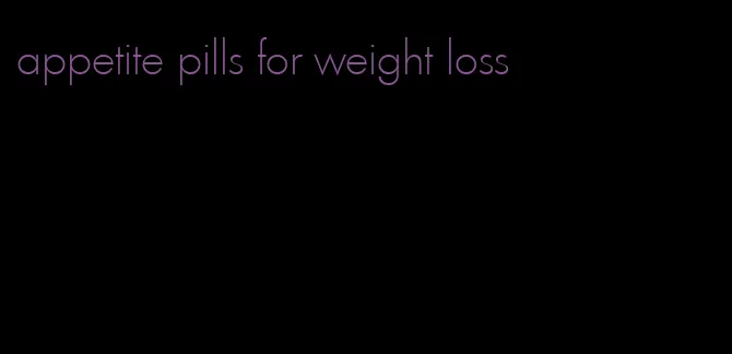 appetite pills for weight loss