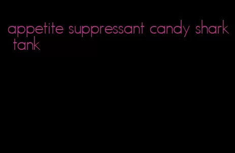 appetite suppressant candy shark tank