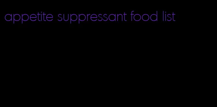 appetite suppressant food list