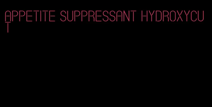 appetite suppressant hydroxycut