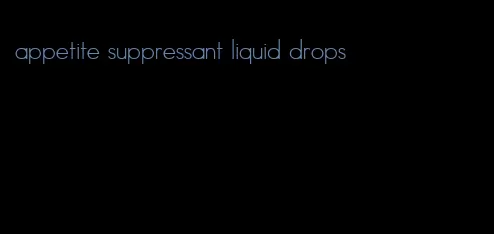 appetite suppressant liquid drops