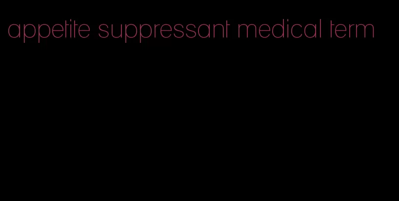 appetite suppressant medical term