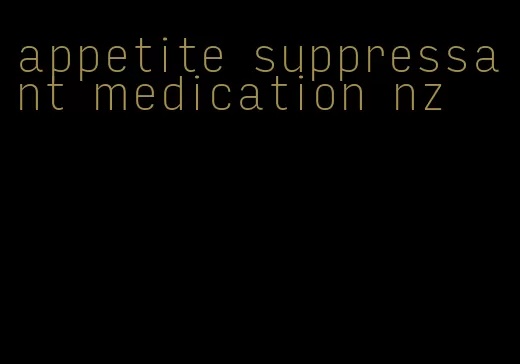 appetite suppressant medication nz