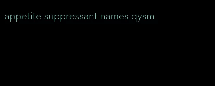 appetite suppressant names qysm