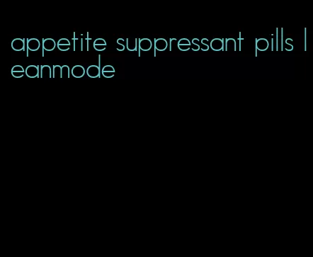 appetite suppressant pills leanmode