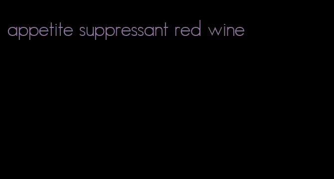 appetite suppressant red wine