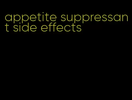 appetite suppressant side effects