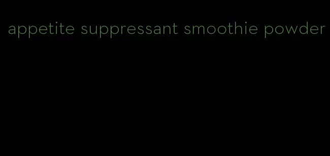 appetite suppressant smoothie powder