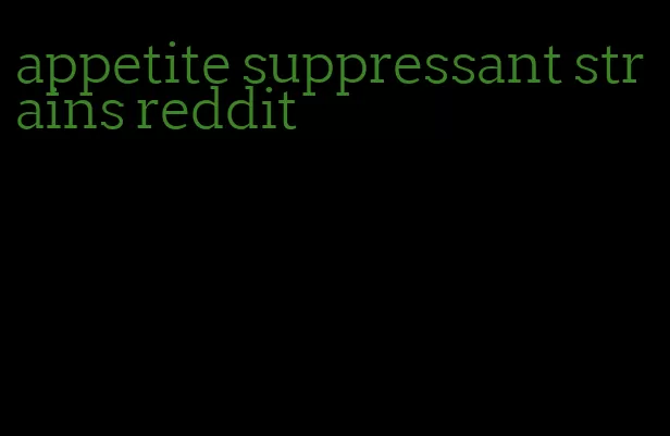 appetite suppressant strains reddit