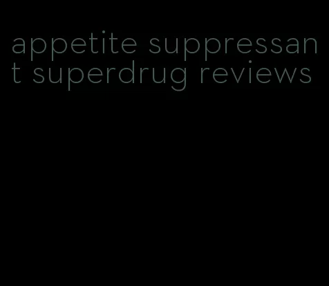 appetite suppressant superdrug reviews