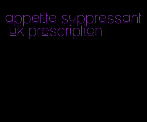 appetite suppressant uk prescription