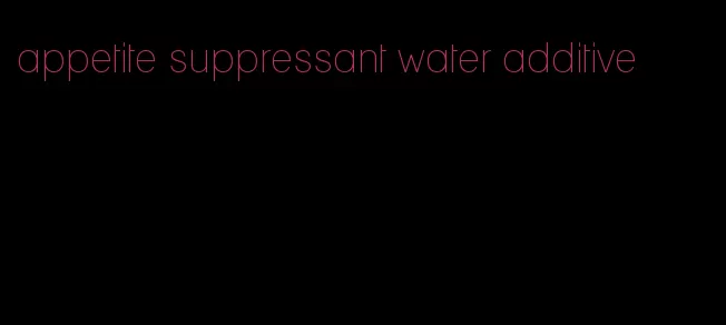 appetite suppressant water additive