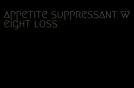 appetite suppressant weight loss