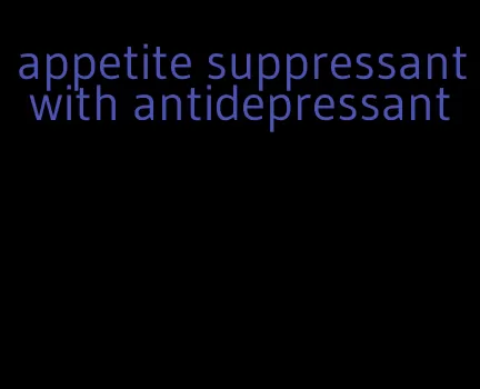 appetite suppressant with antidepressant